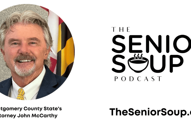 Montgomery County State's Attorney John McCarthy joins The Senior Soup Podcast
