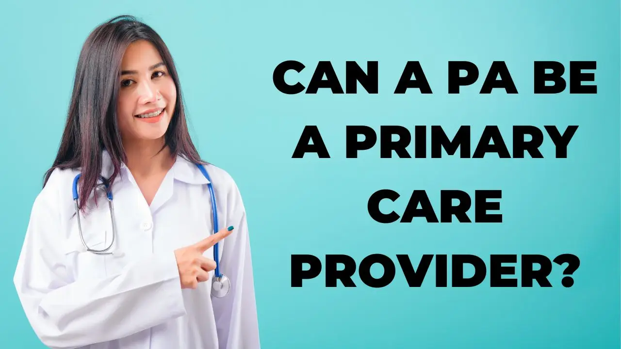 Can A PA Be A Primary Care Provider?